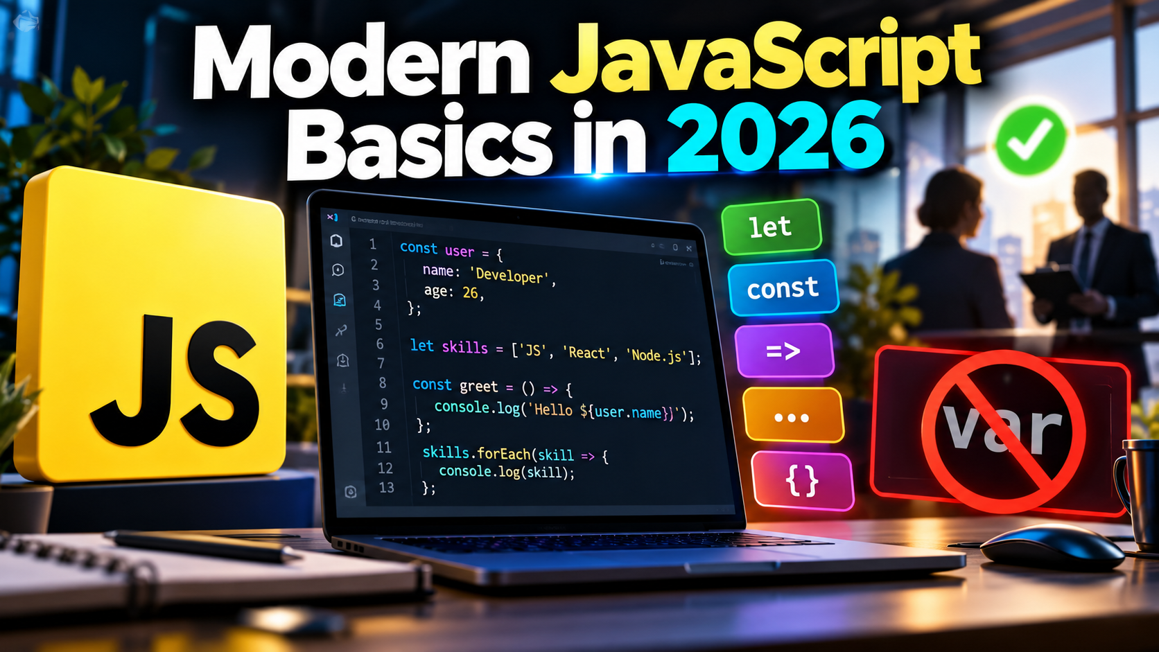 Modern JavaScript Basics in 2026: What Employers Actually Want (Not var)
